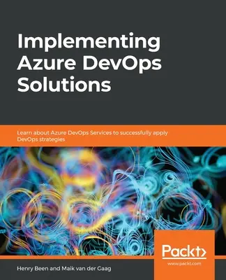 Implementácia riešení Azure DevOps: Zistite viac o službách Azure DevOps, aby ste mohli úspešne uplatňovať stratégie DevOps - Implementing Azure DevOps Solutions: Learn about Azure DevOps Services to successfully apply DevOps strategies
