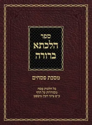 Hilchasa Berurah Pesachim: Hilchos Pesach Usporiadané podľa Daf - Hilchasa Berurah Pesachim: Hilchos Pesach Organized by the Daf