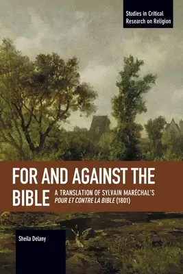 Za a proti Biblii: Preklad diela Sylvaina Marchala Pour Et Contre La Bible (1801) - For and Against the Bible: A Translation of Sylvain Marchal's Pour Et Contre La Bible (1801)