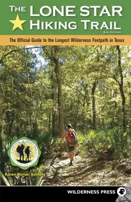Turistický chodník Osamelá hviezda: Oficiálny sprievodca po najdlhšom chodníku v divočine v Texase (revidovaný) - Lone Star Hiking Trail: The Official Guide to the Longest Wilderness Footpath in Texas (Revised)