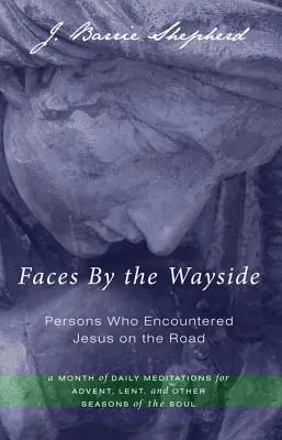 Tváre pri ceste - ľudia, ktorí sa stretli s Ježišom na ceste - Faces by the Wayside-Persons Who Encountered Jesus on the Road
