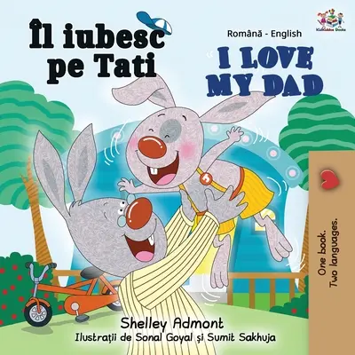 I Love My Dad (I Love My Dad) (rumunsko-anglická dvojjazyčná kniha) - I Love My Dad (Romanian English Bilingual Book)
