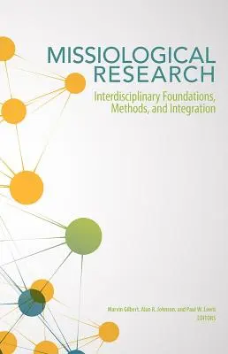 Misiologický výskum: Interdisciplinárne základy, metódy a integrácia - Missiological Research: Interdisciplinary Foundations, Methods, and Integration