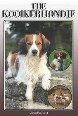 Kooikerhondje: A Complete and Comprehensive Owners Guide To: A Complete and Comprehensive Owners Guide To: Kúpa, vlastníctvo, zdravie, starostlivosť, výcvik, poslušnosť, porozumenie a - The Kooikerhondje: A Complete and Comprehensive Owners Guide To: Buying, Owning, Health, Grooming, Training, Obedience, Understanding and
