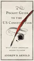 Vreckový sprievodca ústavou USA: Ústavný zákonník: Čo potrebuje vedieť každý Američan, druhé vydanie - Pocket Guide to the Us Constitution: What Every American Needs to Know, Second Edition