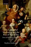 Kolaps mechanizmu a vzostup citlivosti: Veda a formovanie moderny, 1680-1760 - The Collapse of Mechanism and the Rise of Sensibility: Science and the Shaping of Modernity, 1680-1760