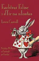 Eachtra Eilse i dTr na nIontas: Alice's Adventures in Wonderland v írčine - Eachtra Eilse i dTr na nIontas: Alice's Adventures in Wonderland in Irish
