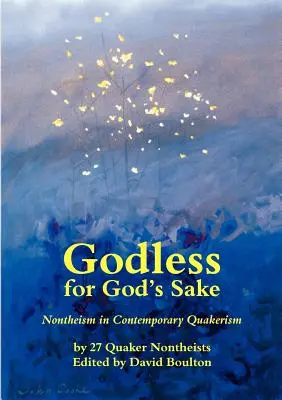 Bezbožníci kvôli Bohu - Nontheizmus v súčasnom kvakerstve - Godless for God's Sake - Nontheism in Contemporary Quakerism