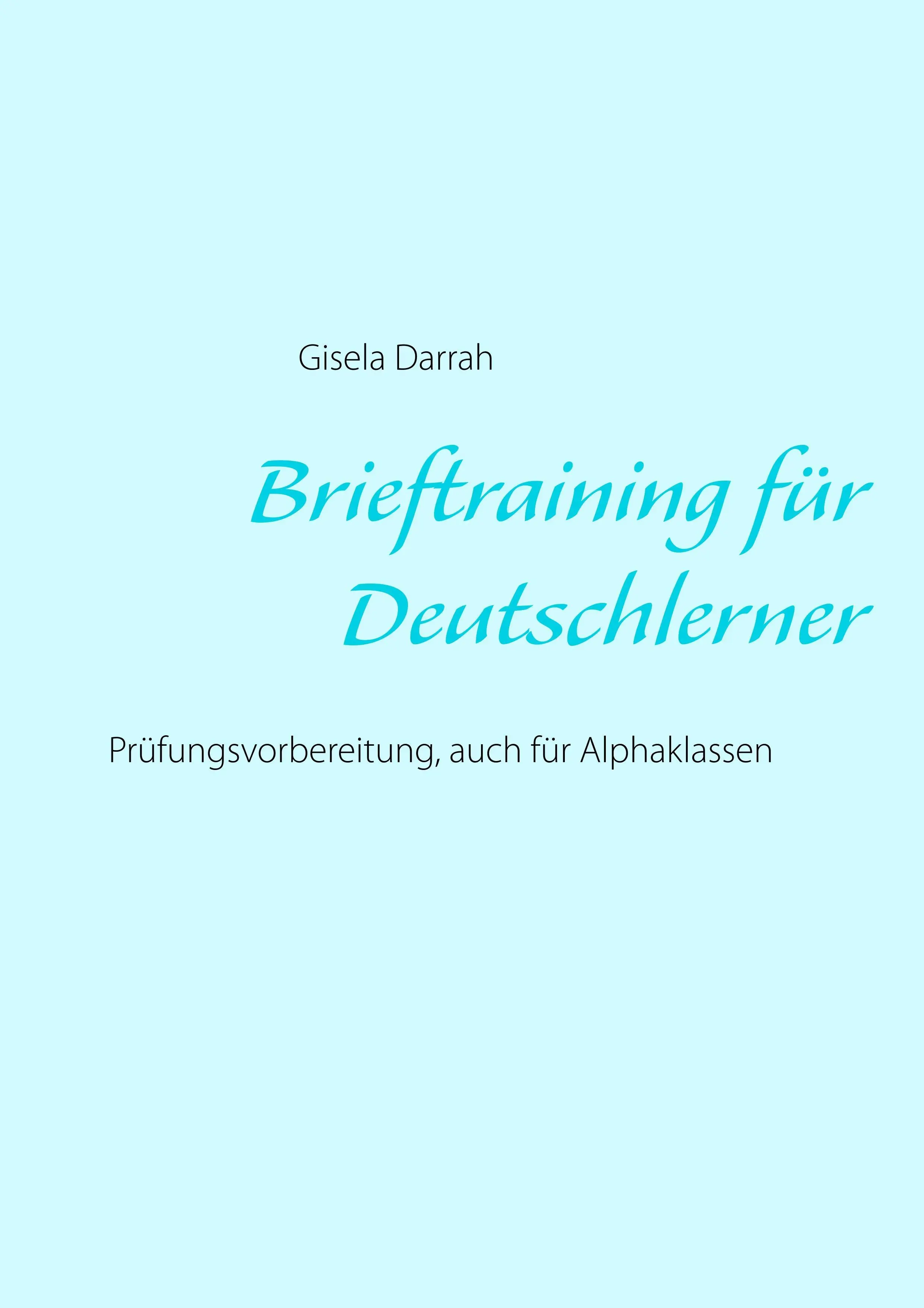 Brieftraining fr Deutschlerner: Vydanie: Prfungsvorbereitung, auch fr Alphaklassen, Neuauflage 2017 - Brieftraining fr Deutschlerner: Prfungsvorbereitung, auch fr Alphaklassen, Neuauflage 2017