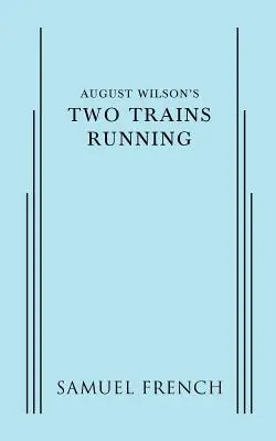 Augusta Wilsona Dva vlaky idú - August Wilson's Two Trains Running