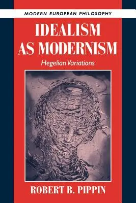Idealizmus ako modernizmus: Hegelove variácie - Idealism as Modernism: Hegelian Variations