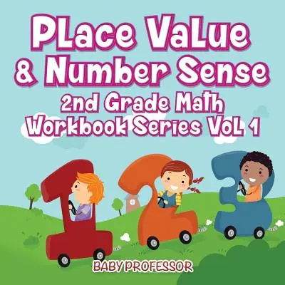 Place Value & Number Sense - 2nd Grade Math Workbook Series Vol. 1 - Place Value & Number Sense - 2nd Grade Math Workbook Series Vol 1