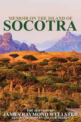 Sokotra: Memoáre na ostrove Sokotra - Socotra: Memoir on the Island of Socotra