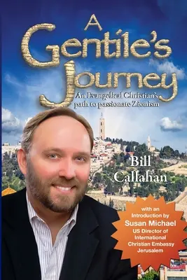 Cesta pohana: Cesta evanjelického kresťana k vášnivému sionizmu - A Gentile's Journey: An Evangelical Christian's path to passionate Zionism