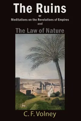 Ruiny alebo úvahy o revolúciách impérií a zákonoch prírody - The Ruins or Meditations on the Revolutions of Empires and The Law of Nature