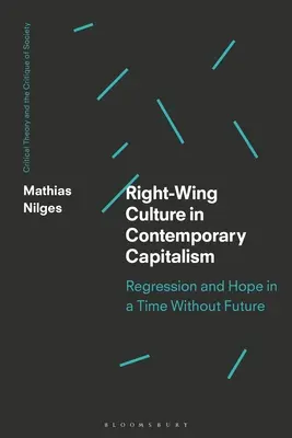Pravicová kultúra v súčasnom kapitalizme: Regresia a nádej v čase bez budúcnosti - Right-Wing Culture in Contemporary Capitalism: Regression and Hope in a Time Without Future