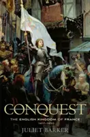 Dobývanie: Anglické kráľovstvo vo Francúzsku v rokoch 1417-1450 - Conquest: The English Kingdom of France, 1417-1450