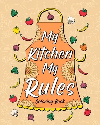 Moja kuchyňa Moje pravidlá Maľovanky - My Kitchen My Rules Coloring Book