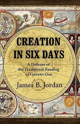 Stvorenie za šesť dní: Obhajoba tradičného čítania prvej knihy Mojžišovej - Creation in Six Days: A Defense of the Traditional Reading of Genesis One