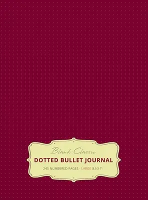 Veľký bodkovaný denník s rozmermi 8,5 x 11 (Red Wine #20) v tvrdej väzbe - 245 číslovaných strán - Large 8.5 x 11 Dotted Bullet Journal (Red Wine #20) Hardcover - 245 Numbered Pages