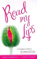Čítaj z mojich pier: Kompletný sprievodca vagínou a vulvou - Read My Lips: A Complete Guide to the Vagina and Vulva