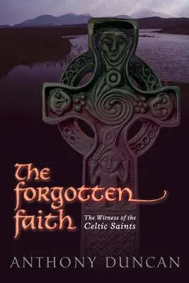 Zabudnutá viera: Svedectvo keltských svätcov - The Forgotten Faith: The Witness of the Celtic Saints