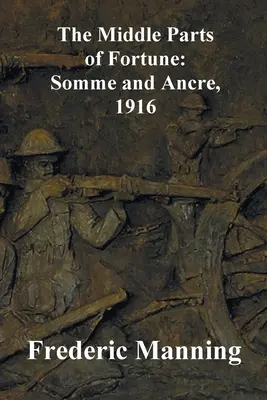 Stredné časti šťastia: Somme a Ancre, 1916 - The Middle Parts of Fortune: Somme and Ancre, 1916