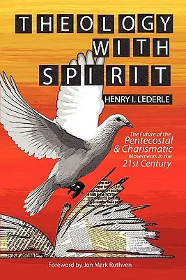 Teológia s duchom: Budúcnosť letničných a charizmatických hnutí v dvadsiatom prvom storočí - Theology with Spirit: The Future of the Pentecostal & Charismatic Movements in the Twenty-First Century