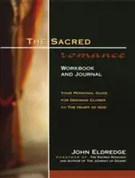Posvätná romantika Pracovný zošit a denník: Váš osobný sprievodca na priblíženie sa k Božiemu srdcu - The Sacred Romance Workbook and Journal: Your Personal Guide for Drawing Closer to the Heart of God