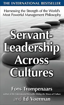 Servant-Leadership naprieč kultúrami: Využitie silných stránok najsilnejšej filozofie riadenia na svete - Servant-Leadership Across Cultures: Harnessing the Strengths of the World's Most Powerful Management Philosophy