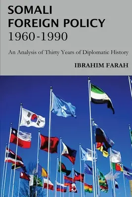 Somálska zahraničná politika, 1960 - 1990: Analýza tridsiatich rokov diplomatickej histórie - Somali Foreign Policy, 1960 - 1990: An Analysis of Thirty Years of Diplomatic History
