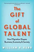 Dar globálneho talentu: Ako migrácia formuje obchod, hospodárstvo a spoločnosť - The Gift of Global Talent: How Migration Shapes Business, Economy & Society