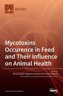 Výskyt mykotoxínov v krmivách a ich vplyv na zdravie zvierat - Mycotoxins Occurence in Feed and Their Influence on Animal Health