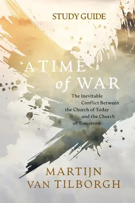Čas vojny - študijná príručka: Nevyhnutný konflikt medzi dnešnou a zajtrajšou cirkvou - A Time of War - Study Guide: The Inevitable Conflict Between the Church of Today and the Church of Tomorrow