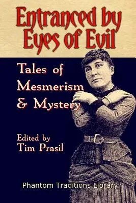 Očami zla očarení: Príbehy o hypnotizovaní a záhadách - Entranced by Eyes of Evil: Tales of Mesmerism and Mystery