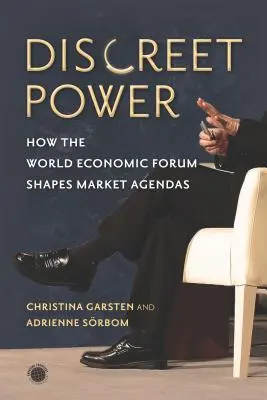 Diskrétna moc: Ako Svetové ekonomické fórum formuje trhové programy - Discreet Power: How the World Economic Forum Shapes Market Agendas