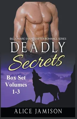 Smrteľné tajomstvá Box Set Zväzky 1 - 3 Miliardárska séria románov s meniteľmi tvarov - Deadly Secrets Box Set Volumes 1 - 3 Billionaire Shape-Shifter Romance Series