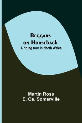 Žobráci na koňoch; Jazda na koni v severnom Walese - Beggars on Horseback; A riding tour in North Wales