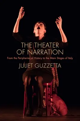Divadlo rozprávania: Z periférie dejín na hlavné javisko Talianska - The Theater of Narration: From the Peripheries of History to the Main Stages of Italy