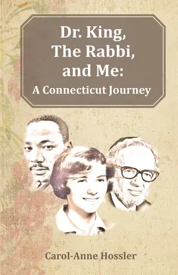 Dr. King, rabín a ja: King, King a jeho rodina: Cesta do Connecticutu - Dr. King, The Rabbi, and Me: A Connecticut Journey