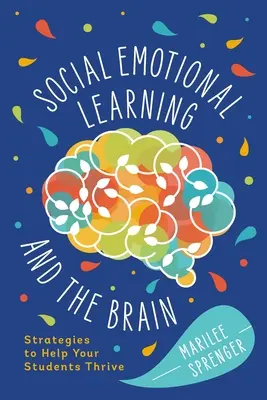 Sociálno-emocionálne učenie a mozog: Stratégie, ktoré pomôžu vašim žiakom prosperovať - Social-Emotional Learning and the Brain: Strategies to Help Your Students Thrive