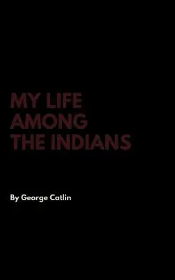 Môj život medzi Indiánmi - My Life Among the Indians