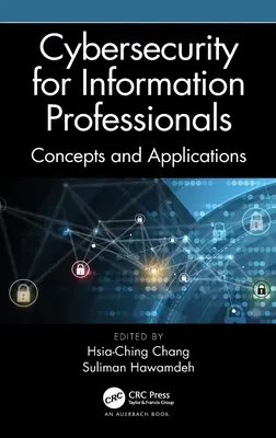 Kybernetická bezpečnosť pre informačných profesionálov: Koncepcie a aplikácie - Cybersecurity for Information Professionals: Concepts and Applications
