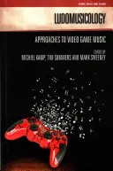Ludomuzikológia: Prístupy k hudbe videohier - Ludomusicology: Approaches to Video Game Music