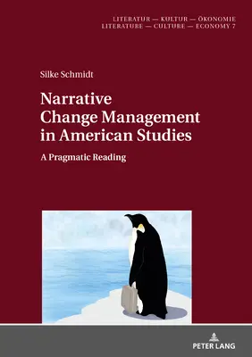 Naratívny manažment zmien v amerických štúdiách: Pragmatické čítanie - Narrative Change Management in American Studies: A Pragmatic Reading