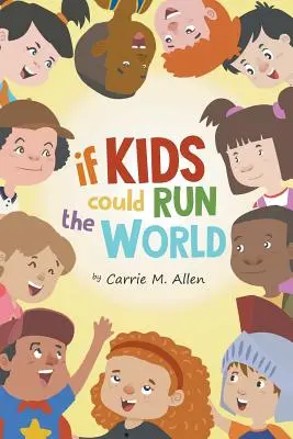 Keby deti mohli riadiť svet - If Kids Could Run The World