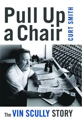 Pritiahnite si stoličku: The Vin Scully Story (Príbeh Vina Scullyho) - Pull Up a Chair: The Vin Scully Story