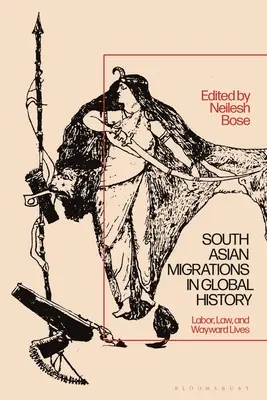 Juhoázijské migrácie v globálnych dejinách: Práca, právo a neľahké životy - South Asian Migrations in Global History: Labor, Law, and Wayward Lives