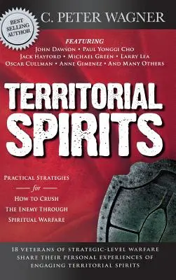 Teritoriálni duchovia: Praktické stratégie, ako zničiť nepriateľa prostredníctvom duchovného boja - Territorial Spirits: Practical Strategies for How to Crush the Enemy Through Spiritual Warfare