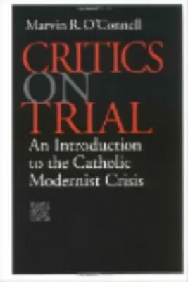 Kritici na súde: Úvod do krízy katolíckej moderny - Critics on Trial: An Introduction to the Catholic Modernist Crisis
